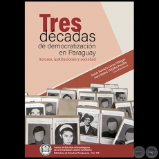 TRES DCADAS DE DEMOCRATIZACIN EN PARAGUAY: ACTORES, INSTITUCIONES Y SOCIEDAD.